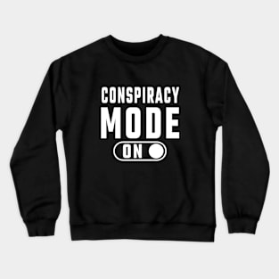 Conspiracy Mode on Crewneck Sweatshirt